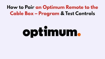 How to Pair an Optimum Remote to the Cable Box – Program & Test Controls