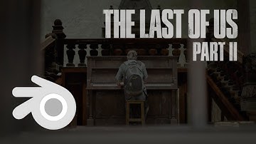 The Last Of Us 2 | Blender 2.92  | 3D Breakdown