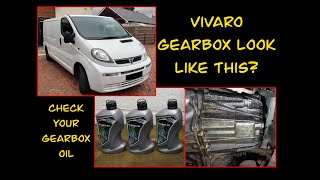 Check your Vivaro gearbox oil !!  Another issue with project Vinnie.