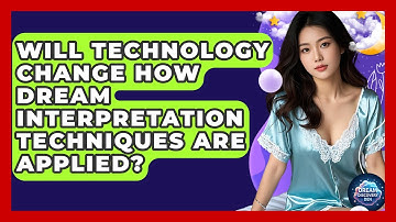 Will Technology Change How Dream Interpretation Techniques Are Applied? - Dream Discovery Den