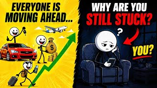 Everyone Is Moving Ahead… Why Are You Still Stuck