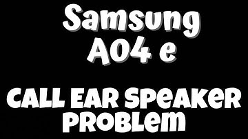 Samsung A04 e Call Ear Speaker problem || Calling speaker not working