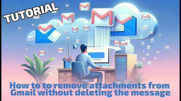 How to to Remove Attachments From Gmail Without Deleting the Message