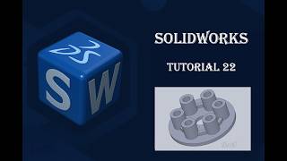 SolidWorks Tutorial 22