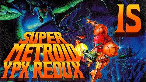 Lettuce play Super Metroid YPX Redux part 15