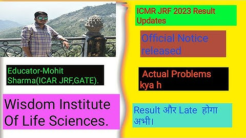 ICMR Jrf 2023 Result Related Official Notice out-Reasons behind late results!?