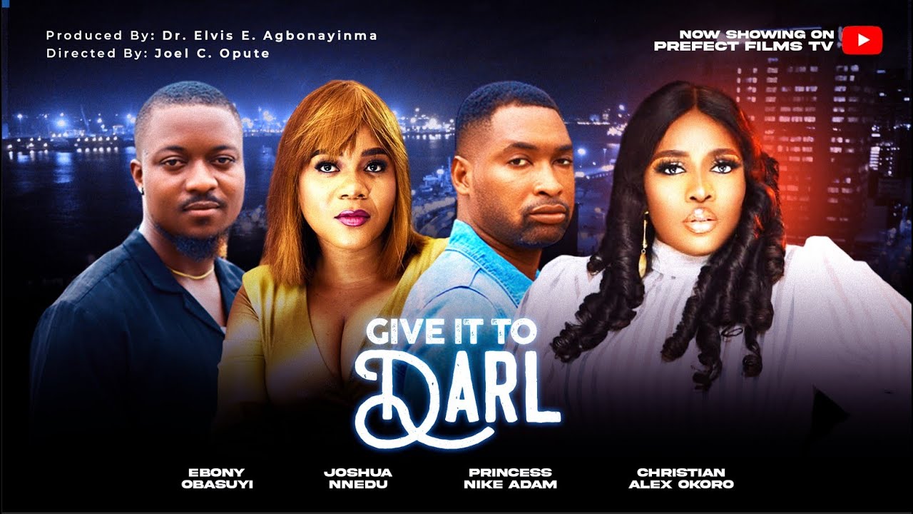 GIVE IT TO DARL – Ebony Obasuyi, Joshua Nnedu, Christian Okoro 2024 latest nigerian movie | Full HD