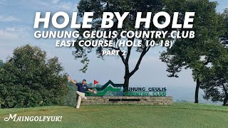 HOLE BY HOLE REVIEW (10-18) GUNUNG GEULIS EAST COURSE | BEAUTIFUL GOLF COURSE IN BOGOR