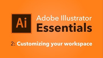 2 - Customizing your workspace - Adobe Illustrator Essentials | Mackenzie Child