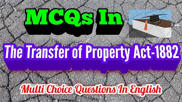 MCQs In The Transfer of Property Act-1882 | Transfer of property mcq