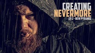 EP #2 - Creating Nevermore (New Pyramid)