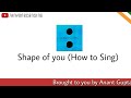 How to sing Shape Of You | Lyrics Tutorial | ACS