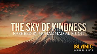 Download lagu The Sky Of Kindness | Arabic  Nasheed Muhammad Al Muqit | Islamic Nasheed Editz |