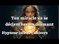 Cest fou mais a fonctionne vraiment  ton miracle se dclenchera hypnose loi dattraction dormir