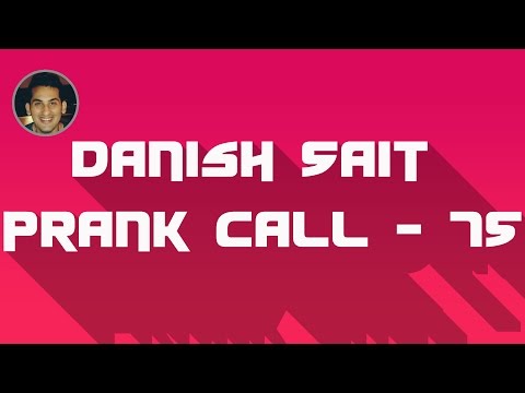 Why she no take leave - Danish Sait Prank Call 75