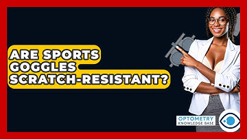 Are Sports Goggles Scratch-resistant? - Optometry Knowledge Base