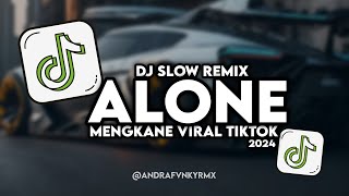 DJ SLOW REMIX || ALONE || MENGKANE VIRAL TIKTOK TERBARU 2024