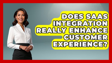 Does SaaS Integration Really Enhance Customer Experience? | The SaaS Pros Breakdown News