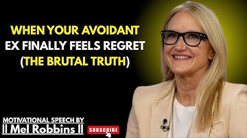 💔Avoidant Ex Regret Timeline When It Finally Hits | Mel Robbins Best Motivational Speech💔
