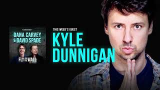 Kyle Dunnigan | Full Episode | Fly on the Wall with Dana Carvey and David Spade