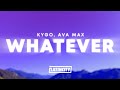 Kygo, Ava Max - Whatever (Lyrics)