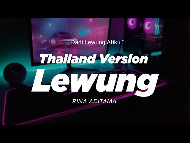DJ LEWUNG THAILAND STYLE x SLOW BASS  dadi lewung atiku  RINA ADITAMA | Dj Febri class=