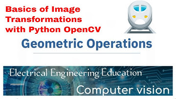 Geometric operations on images with Python | Computer Vision | Electrical Engineering Education