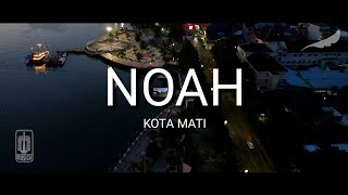 NOAH - KOTA MATI  (Cinematic Video Clip) | Story Wa, Fb, IG