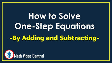 How to Solve One Step Equations by Adding and Subtracting | Algebra 1