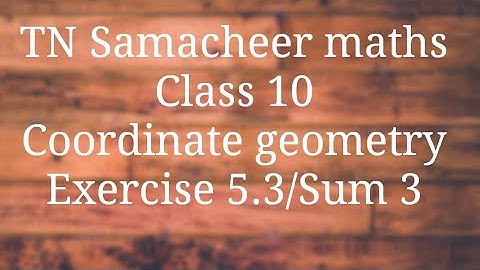 Sum 3 Exercise 5.3 Class 10 Co-ordinate geometry Tamilnadu Samacheer maths Nithyaganesh Maths