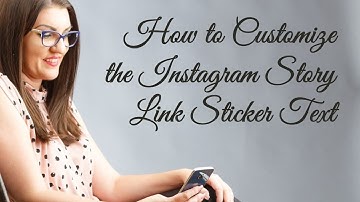 How to Customize the Instagram Story Link Sticker Text