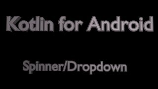 Spinner/Drop Down Menu in Android Using Kotlin