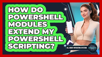 How Do PowerShell Modules Extend My PowerShell Scripting? - All About Operating Systems
