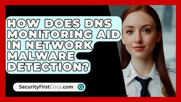 How Does DNS Monitoring Aid In Network Malware Detection? - SecurityFirstCorp.com