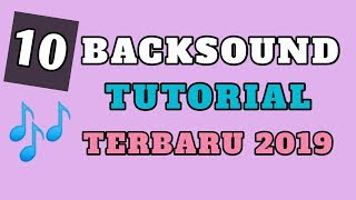 BACKSOUND TUTORIAL ( TERBARU 2019 )