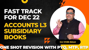 One Shot Revision | Accounts Fast Track|L3 Subsidiary Books| With PYQ, RTP, MTP| CA Foundation