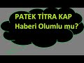 Patek titra kap haberi ne anlama geliyor olumlu mu patek hisse kim alyor kim satyor yorum 2024