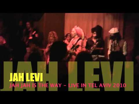 Jah Jah Is The Way - Jah Levi Live in Tel Aviv 2010