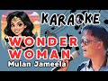 WONDER WOMAN - MULAN JAMEELA KARAOKE #karoke #karokean #dewa19 #laguhits #laguasyik #mulan