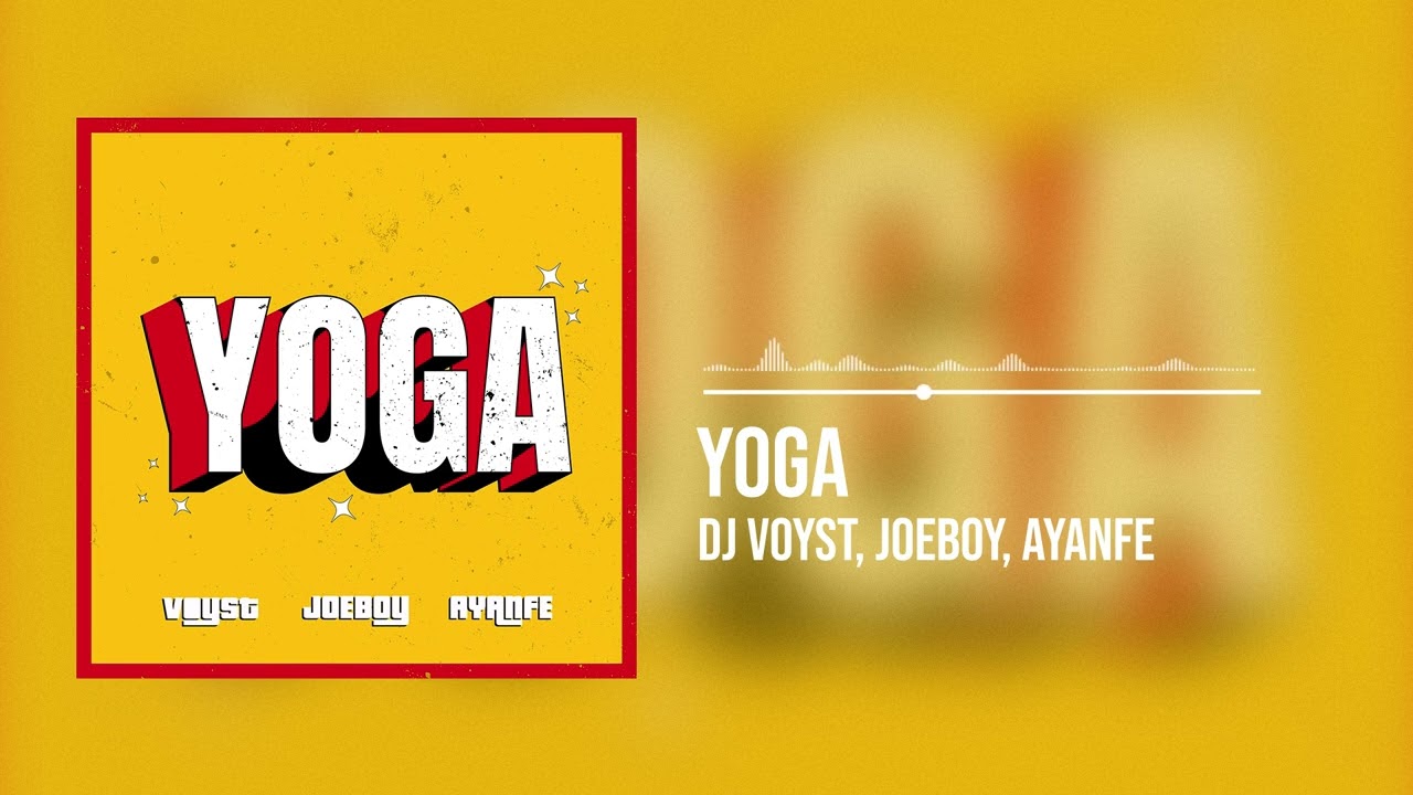 Watch Dj Voyst, Joeboy and Ayanfe - Yoga (Official Audio) on YouTube Watch Dj Voyst, Joeboy and Ayanfe - Yoga (Official Audio) on YouTube