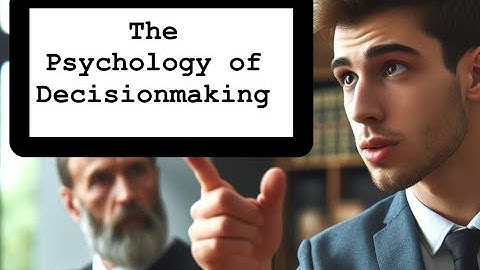 The Psychology of Decision-Making: Mastering the Art of Better Choices!