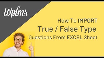 #WPLMS : Import TRUE or FALSE type quiz questions to WPLMS from EXCEL Sheet