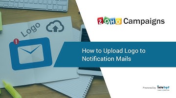 How to Upload Logo to Notification Emails in Zoho Campaign