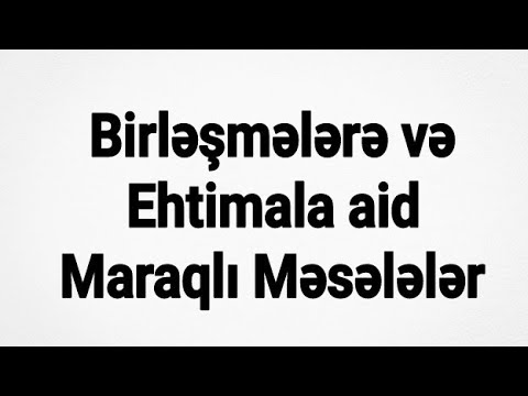 Riyaziyyat Sevərlər Üçün 3(Birləşmələrə və Ehtimala aid Maraqlı Məsələlər)