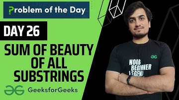 DAY 26 Sum of Beauty of All Substrings | GFG POTD | Strings