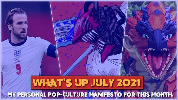 What's Up! July 2021: My Personal Pop-Culture Manifesto