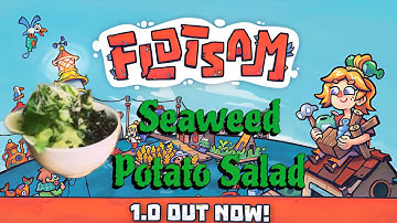 All new Flotsam Full Game, including Seaweed Potato Salad