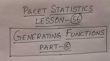 PGCET Statistics Lesson-56: Generating Functions Part-6