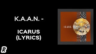 K.A.A.N. - Icarus (Lyrics)