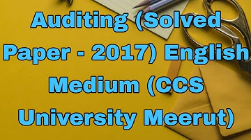 Auditing (Solved Paper - 2017) English Medium (CCS University Meerut)